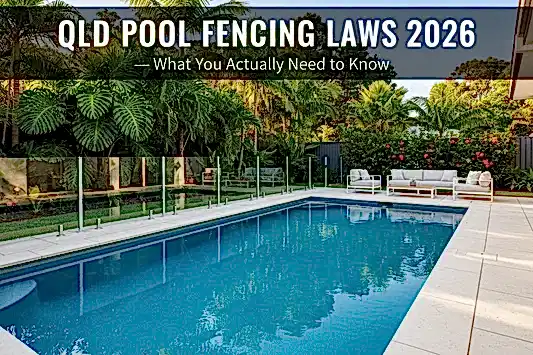 QLD Pool Fencing Laws 2026 — What You Actually Need to Know
